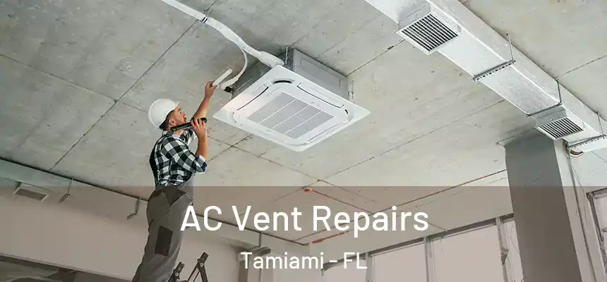 AC Vent Repairs Tamiami - FL