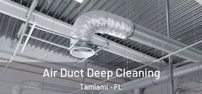 Air Duct Deep Cleaning Tamiami - FL