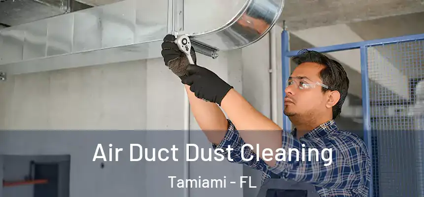 Air Duct Dust Cleaning Tamiami - FL