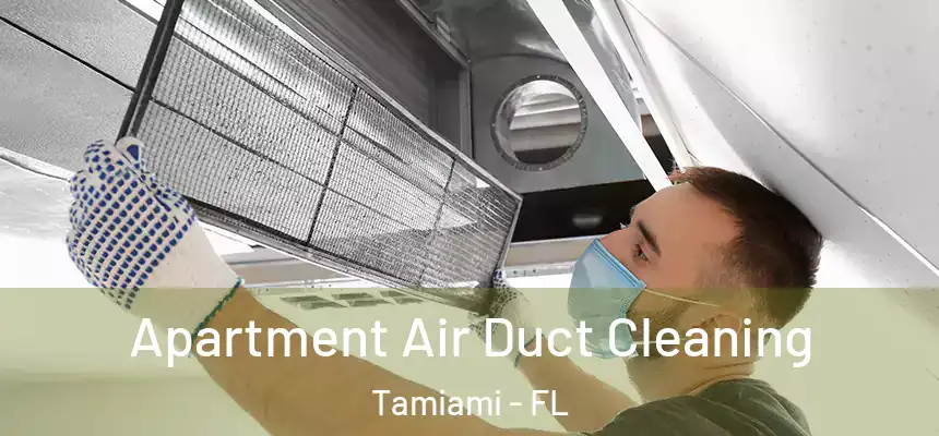 Apartment Air Duct Cleaning Tamiami - FL