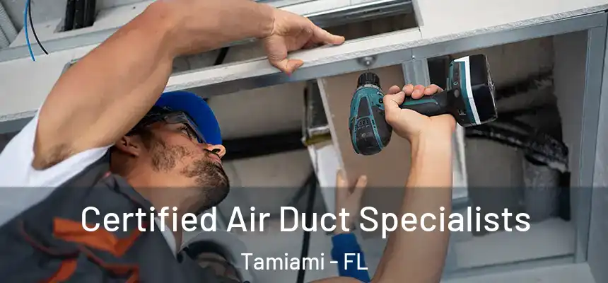  Certified Air Duct Specialists Tamiami - FL
