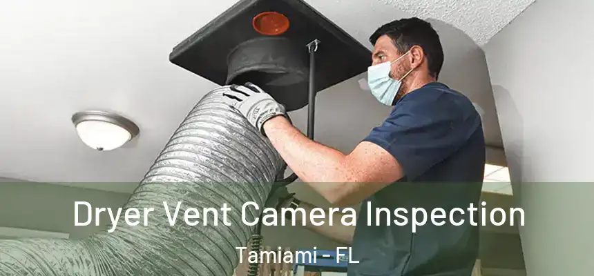 Dryer Vent Camera Inspection Tamiami - FL
