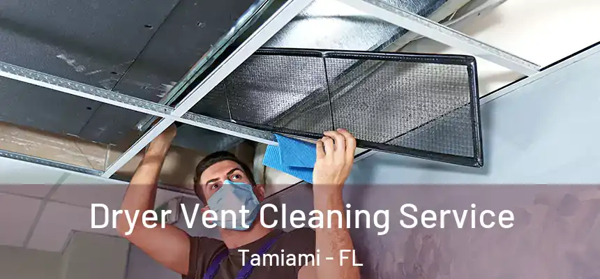 Dryer Vent Cleaning Service Tamiami - FL