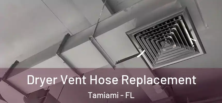 Dryer Vent Hose Replacement Tamiami - FL