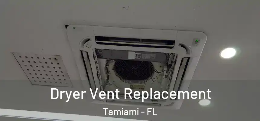 Dryer Vent Replacement Tamiami - FL