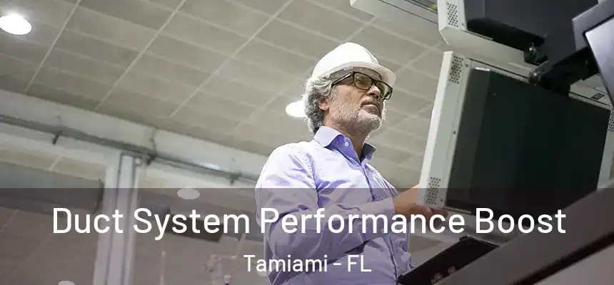Duct System Performance Boost Tamiami - FL