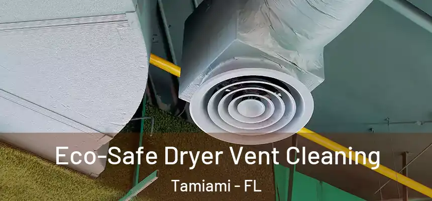 Eco-Safe Dryer Vent Cleaning Tamiami - FL
