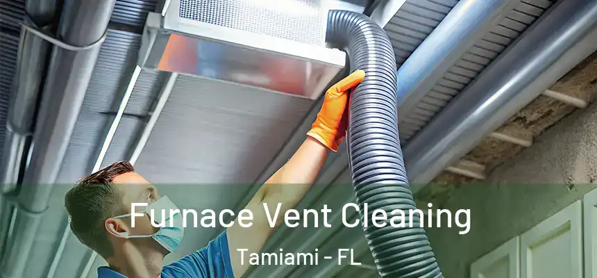 Furnace Vent Cleaning Tamiami - FL