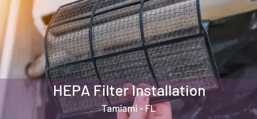 HEPA Filter Installation Tamiami - FL