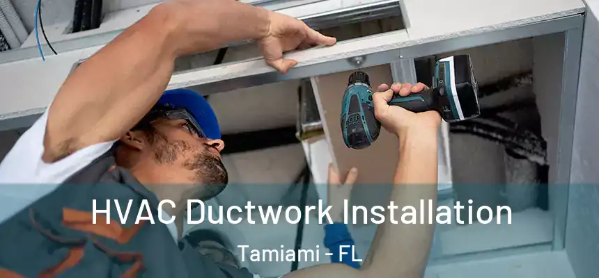 HVAC Ductwork Installation Tamiami - FL