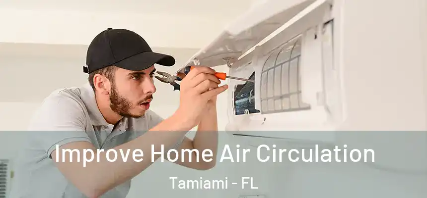 Improve Home Air Circulation Tamiami - FL