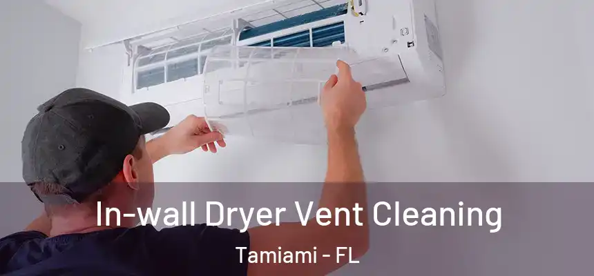 In-wall Dryer Vent Cleaning Tamiami - FL