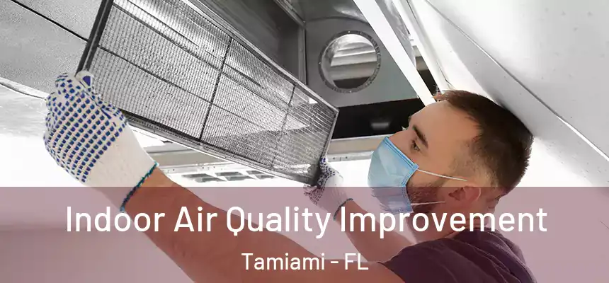 Indoor Air Quality Improvement Tamiami - FL