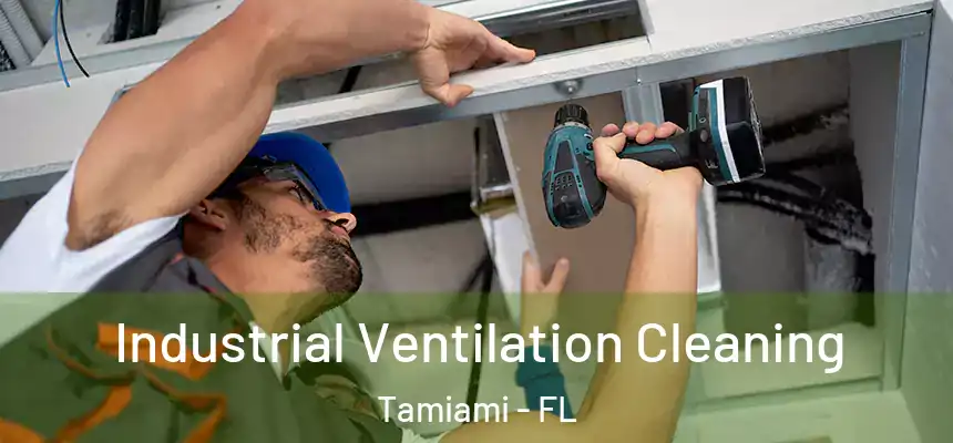 Industrial Ventilation Cleaning Tamiami - FL