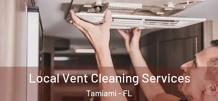 Local Vent Cleaning Services Tamiami - FL