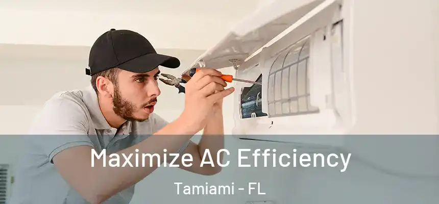  Maximize AC Efficiency Tamiami - FL