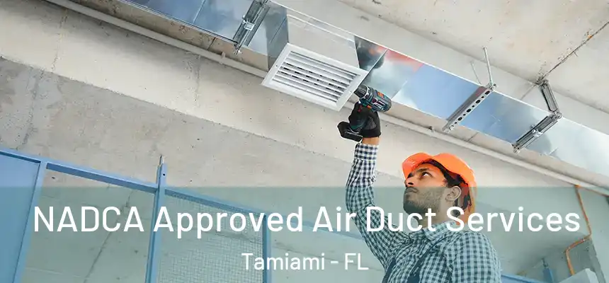 NADCA Approved Air Duct Services Tamiami - FL