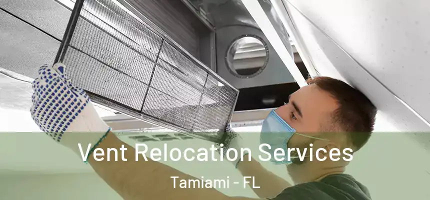  Vent Relocation Services Tamiami - FL